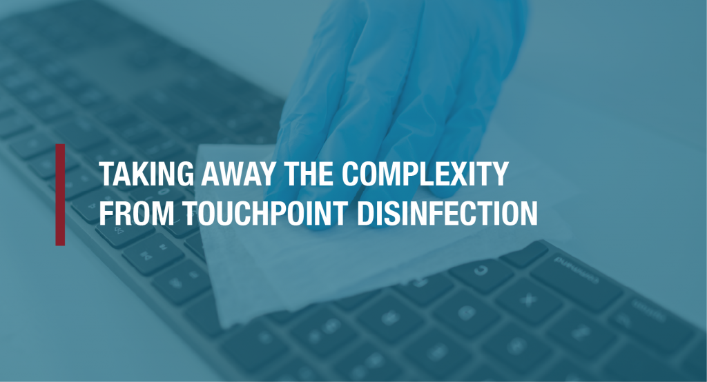 Taking away the complexity from touchpoint disinfection